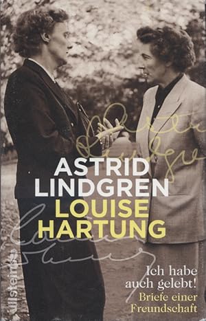 Bild des Verkufers fr Ich habe auch gelebt! : Briefe einer Freundschaft. Astrid Lindgren und Louise Hartung; ausgewhlt und herausgegeben von Jens Andersen und Jette Glargaard ; aus dem Schwedischen, Dnischen und Englischen von Angelika Kutsch, Ursel Allenstein und Brigitte Jakobeit zum Verkauf von Versandantiquariat Ottomar Khler