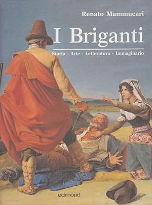 Immagine del venditore per I Briganti. Storia, Arte, Letteratura, Immaginario venduto da Arca dei libri di Lorenzo Casi