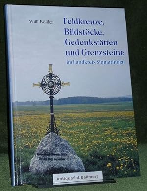 Seller image for Feldkreuze, Bildstcke, Gedenksttten und Grenzsteine im Landkreis Sigmaringen. for sale by Antiquariat Ballmert