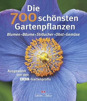 Immagine del venditore per Die 700 schnsten Gartenpflanzen: Blumen - Bume - Strucher - Obst ? Gemse: Ausgewhlt von den BBC-Gartenprofis venduto da Studibuch