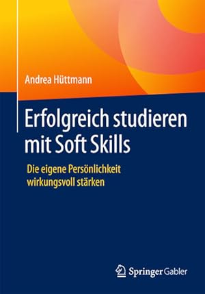 Immagine del venditore per Erfolgreich studieren mit Soft Skills: Die eigene Persnlichkeit wirkungsvoll strken venduto da Studibuch