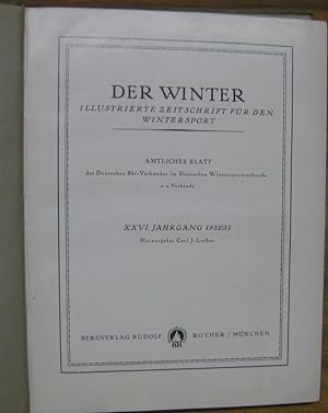 Der Winter. XXVI. Jahrgang 1932/33. Illustrierte Zeitschrift für den Wintersport. - Im Inhalt Bei...