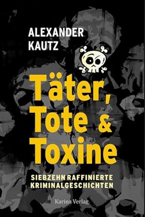 Bild des Verkufers fr Tter, Tote und Toxine: Siebzehn raffinierte Kriminalgeschichten zum Verkauf von Studibuch