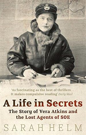 Seller image for A Life In Secrets: Vera Atkins and the Lost Agents of SOE for sale by WeBuyBooks