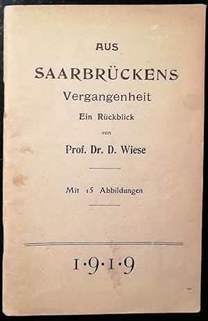 Aus Saarbrückens Vergangenheit. Ein Rückblick. Mit 15 Abbildungen