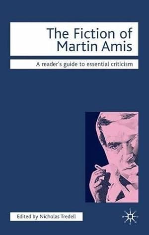 Immagine del venditore per The Fiction of Martin Amis (Readers' Guides to Essential Criticism) venduto da WeBuyBooks