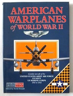 Bild des Verkufers fr American Warplanes of World War II: Combat Aircraft of the US Army Air Force, US Navy, US Marine Corps 1941 to 1945 zum Verkauf von WeBuyBooks