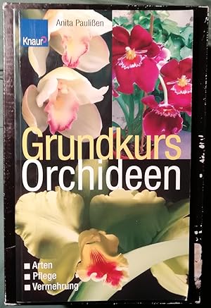 Bild des Verkufers fr Grundkurs Orchideen. Arten - Pflege - Vermehrung zum Verkauf von Klaus Kreitling