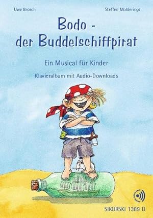 Bild des Verkufers fr Bodo - der Buddelschiffpirat : Ein Musical fr Kinder. Gesang und Klavier. zum Verkauf von AHA-BUCH GmbH
