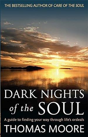 Bild des Verkufers fr Dark Nights Of The Soul: A guide to finding your way through life's ordeals (Tom Thorne Novels) zum Verkauf von WeBuyBooks