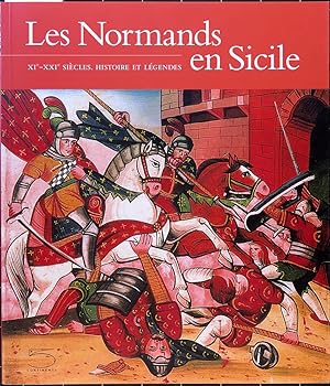 Les Normands en Sicile. XIe-XXIe siècles. Histoire et légendes