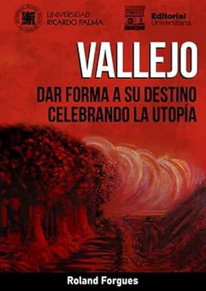 Seller image for Vallejo : dar forma a su destino celebrando la utopa / Roland Forgues. for sale by Iberoamericana, Librera