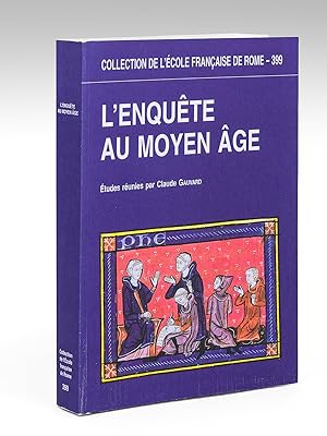 L'Enquête au Moyen-Age. Etudes réunies par Claude Gauvard.