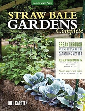 Bild des Verkufers fr Straw Bale Gardens Complete: The Breakthrough Vegetable Gardening Method * Includes ALL NEW information on urban SBG's, alternate materials, organic . - Make Your Own Bales With or Without Straw! zum Verkauf von WeBuyBooks