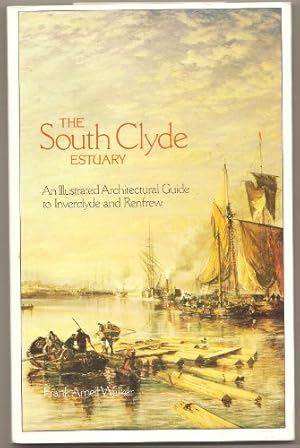 Seller image for The South Clyde Estuary: An Illustrated Architectural Guide to Inverclyde and Renfrew: No. 5 (RIAS/Landmark Trust Series of Illustrated Architectural Guides to Scotland) for sale by WeBuyBooks