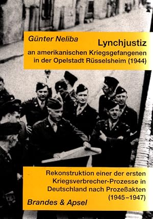 Bild des Verkufers fr Lynchjustiz an amerikanischen Kriegsgefangenen in der Opelstadt Rsselsheim (1944) : Rekonstruktion eines der ersten Kriegsverbrecher-Prozesse in Deutschland nach Prozeakten (1945 - 1947). zum Verkauf von Schrmann und Kiewning GbR