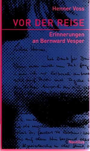 Vor der Reise : Erinnerungen an Bernward Vesper.