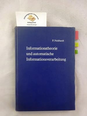 Seller image for Informationstheorie und automatische Informationsverarbeitung : Einfhrung in die mathematischen Voraussetzungen, Erkenntnisse und Anwendungen sowie Grundlagen der logischen Schaltungen und lernenden Automaten. for sale by Chiemgauer Internet Antiquariat GbR