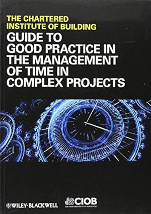 Imagen del vendedor de Guide to Good Practice in the Management of Time in Complex Projects a la venta por WeBuyBooks
