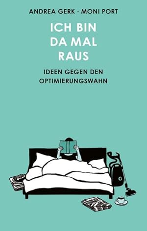 Seller image for Ich bin da mal raus: Ideen gegen den Optimierungswahn for sale by Rheinberg-Buch Andreas Meier eK