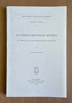Le dossier baptismal séthien. Etudes sur la sacramentaire gnostique