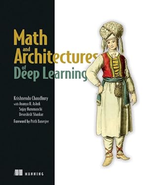 Imagen del vendedor de Math and Architectures of Deep Learning a la venta por GreatBookPrices