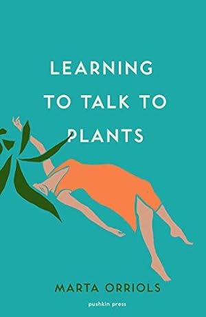 Seller image for Learning to Talk to Plants: Marta Orriols for sale by WeBuyBooks
