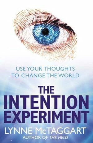 Seller image for The Intention Experiment: Use Your Thoughts to Change the World for sale by WeBuyBooks