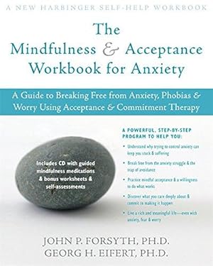 Bild des Verkufers fr The Mindfulness and Acceptance Workbook for Anxiety: A Guide to Breaking Free From Anxiety, Phobias, and Worry Using Acceptance and Commitment Therapy: 1 zum Verkauf von WeBuyBooks