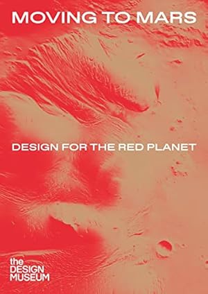 Seller image for Moving to Mars: Design for the Red Planet for sale by WeBuyBooks