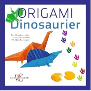 Origami. Dinosaurier. Ein 64-seitiges Buch, 20 Origami-Modelle, 98 Blatt Papier.