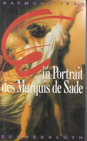 Ein Portrait des Marquis de Sade. Aus dem Französischen von Nicolau Bornhorn. Mitarbeit an der Üb...