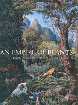 Seller image for An Empire of Plants: People and Plants That Changed the World for sale by WeBuyBooks