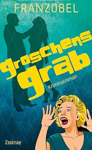 Groschens Grab : Kriminalroman.