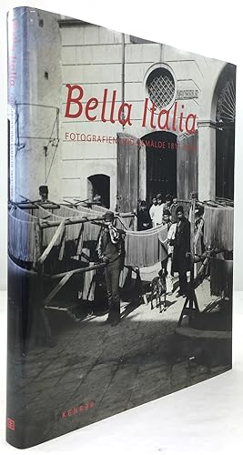 Bella Italia. Fotografien und Gemälde 1815 - 1900 aus den Sammlungen Dietmar Siegert, Münchner St...