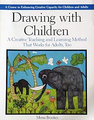 Bild des Verkufers fr Drawing with Children: A Creative Teaching and Learning Method That Works for Adults Too zum Verkauf von WeBuyBooks