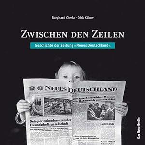 Bild des Verkufers fr Zwischen den Zeilen: Geschichte der Zeitung Neues Deutschland zum Verkauf von Express-Buchversand