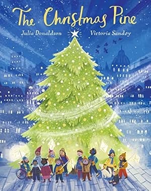 Imagen del vendedor de THE CHRISTMAS PINE: a magical story for Christmas by Julia Donaldson, author of The Gruffalo and Stick Man a la venta por WeBuyBooks