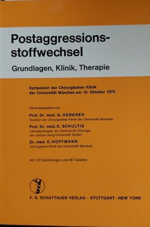 Postaggressionsstoffwechsel Grundlagen, Klinik, Therapie. Symposion der Chirurgischen Klinik der ...