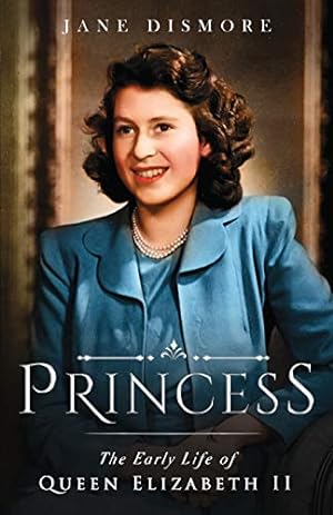 Bild des Verkufers fr Princess: The Early Life of Queen Elizabeth II zum Verkauf von WeBuyBooks