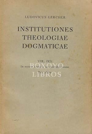 Institutiones Theologiae Dogmaticae in usum scholarum. Vol. IV/2. De mysterio Christi in sua plen...