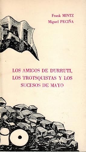 Bild des Verkufers fr Los amigos de Durruti, los trotsquistas y los sucesos de Mayo zum Verkauf von Boxoyo Libros S.L.