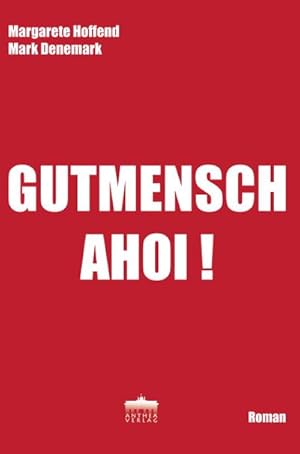 Seller image for Gutmensch, ahoi! : Roman for sale by AHA-BUCH GmbH