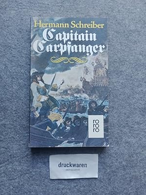 Capitain Carpfanger : historischer Abenteuerroman. rororo 1846.