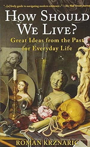 Bild des Verkufers fr How Should We Live?: Great Ideas from the Past for Everyday Life zum Verkauf von WeBuyBooks
