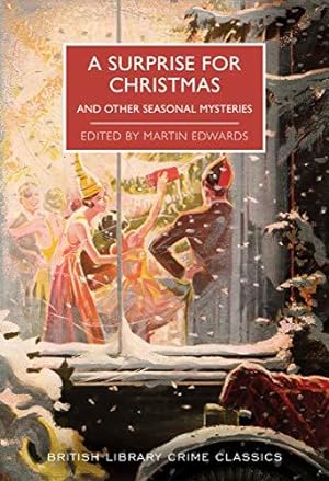 Image du vendeur pour A Surprise for Christmas: And Other Seasonal Mysteries (British Library Crime Classics) mis en vente par WeBuyBooks
