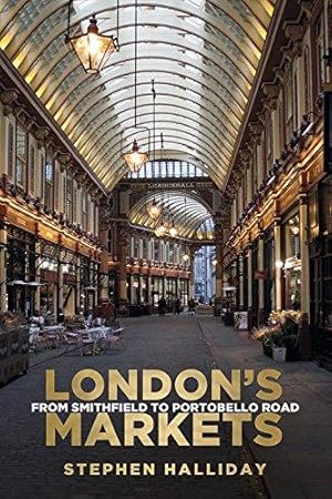 Immagine del venditore per London's Markets: From Smithfield to Portobello Road venduto da WeBuyBooks