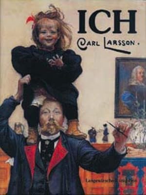 Seller image for Ich, Carl Larsson: Ein Buch ber das Gute und das Bse - Erinnerungen: Ein Buch ber das Gute und das Bse, Erinnerungen. Mit Anm. v. Bo Lindwall for sale by Buchhandlung Loken-Books