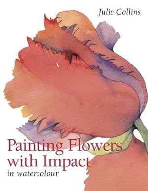 Imagen del vendedor de Painting Flowers with Impact: In Watercolour a la venta por WeBuyBooks