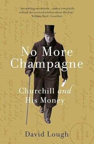 Bild des Verkufers fr No More Champagne: Churchill and his Money zum Verkauf von WeBuyBooks